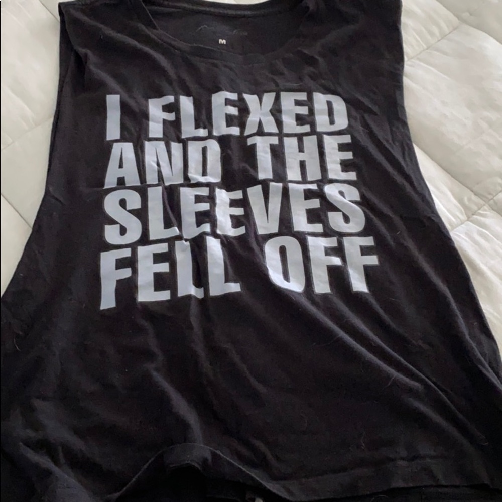 Sleeveless “I flexed and the sleeves fell off”